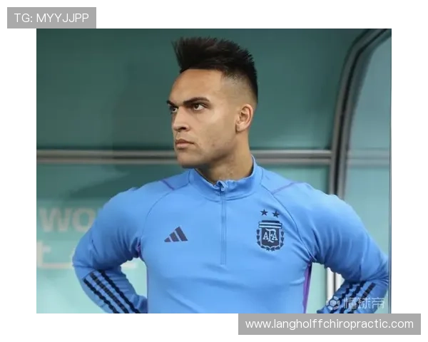 劳塔罗世界杯表现低迷的战术与状态原因分析